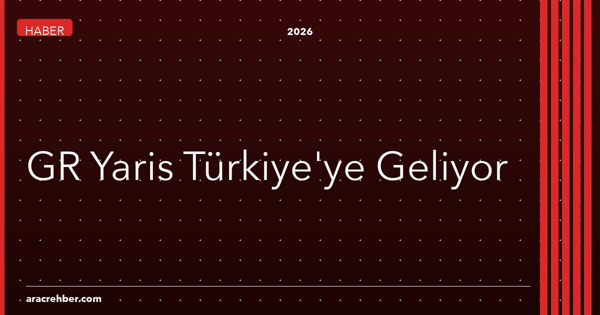 GR Yaris Türkiye'ye Geliyor: 280 Beygir, Tam Sürüş Keyfi