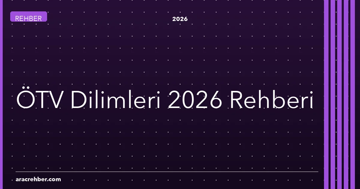 Araç Alırken ÖTV Dilimini Hesaba Katıyor musunuz? İşte 2026 Rehberi